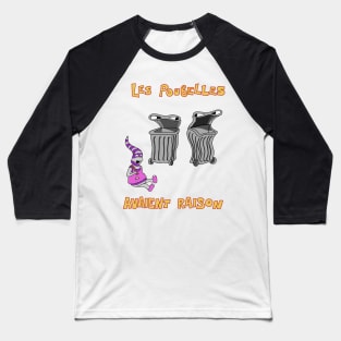 Les poubelles avaient raison Baseball T-Shirt